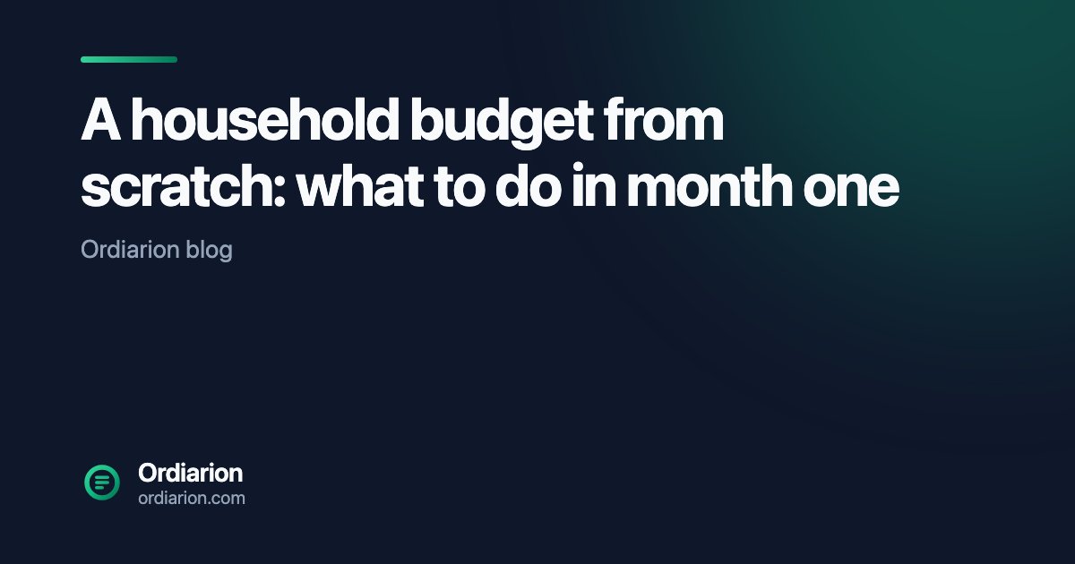 A household budget from scratch: what to do in month one