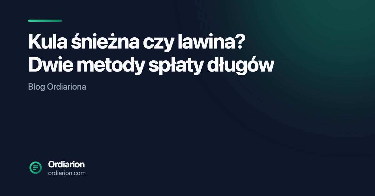 Kula śnieżna czy lawina? Dwie metody spłaty długów