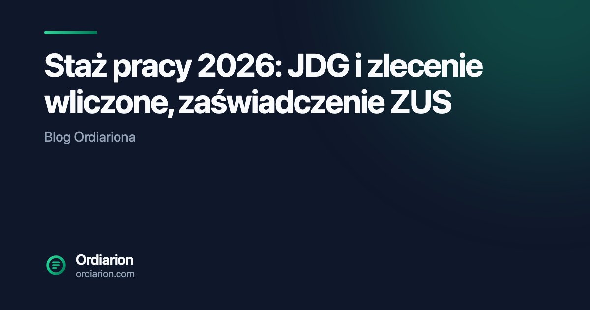 Staż pracy 2026: JDG i zlecenie wliczone, zaświadczenie ZUS
