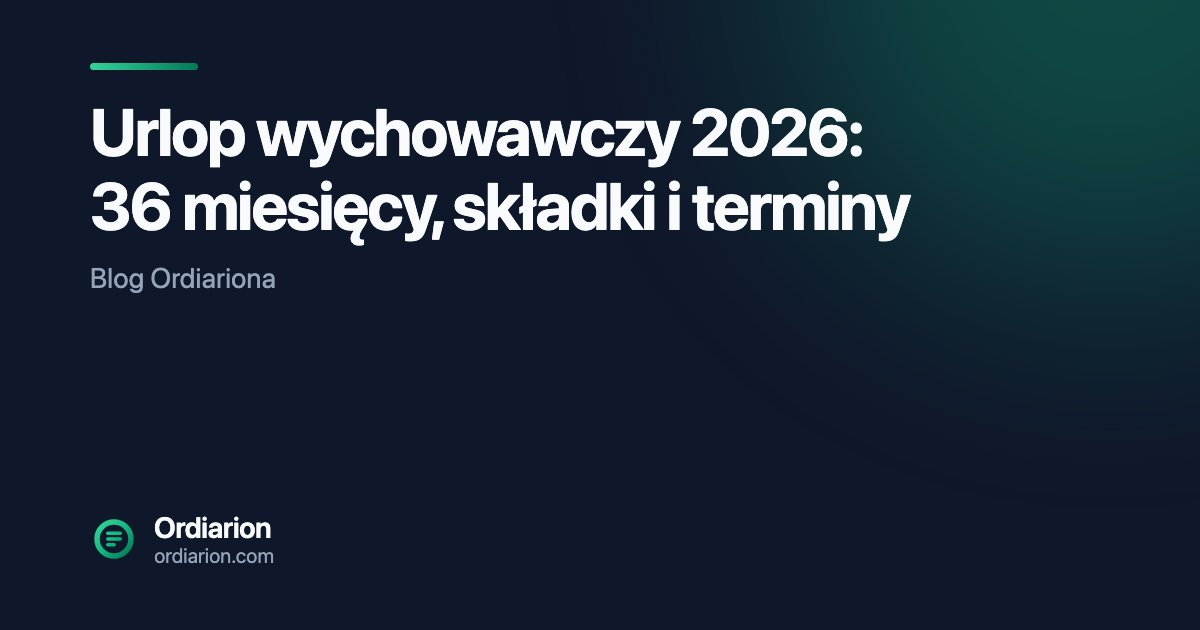 Urlop wychowawczy 2026: 36 miesięcy, składki i terminy